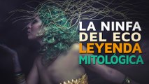 La ninfa del eco | La leyenda mitológica detrás del fenómeno 