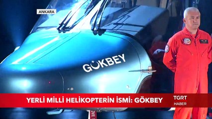 Yerli ve Milli Helikopterin İsmi: GÖKBEY
