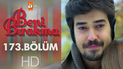 Beni Bırakma 173. Bölüm