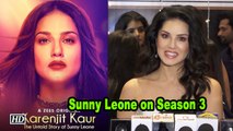 Sunny on Season 3 of ‘Karenjit Kaur: The untold story of Sunny Leone”