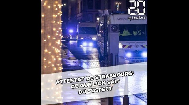 Attentat à Strasbourg: Ce que l'on sait du suspect