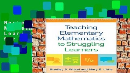 Review  Teaching Elementary Mathematics to Struggling Learners (What Works for Special-Needs