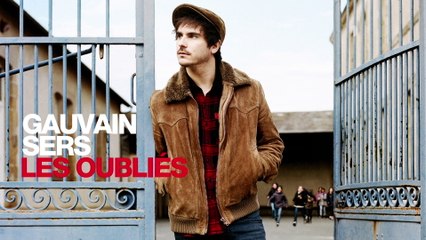 Gauvain Sers - Les oubliés