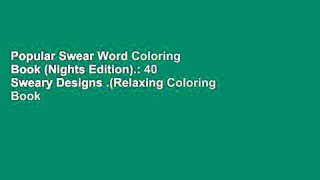 Popular Swear Word Coloring Book (Nights Edition).: 40 Sweary Designs .(Relaxing Coloring Book
