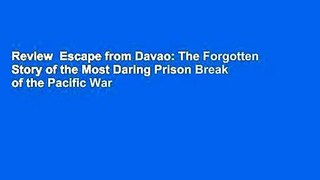 Review  Escape from Davao: The Forgotten Story of the Most Daring Prison Break of the Pacific War
