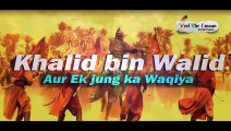 ¦¦ Khalid bin Walid Aur Ek jung ka Waqiya ¦ Bayan By Maulana Tariq Jameel