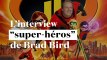 "Les Indestructibles 2" : l'interview "super-héros" du réalisateur Brad Bird