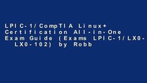 LPIC-1/CompTIA Linux  Certification All-in-One Exam Guide (Exams LPIC-1/LX0-101   LX0-102) by Robb