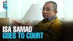 EVENING 5: Isa Samad goes to court tomorrow