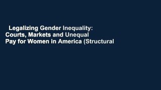 Legalizing Gender Inequality: Courts, Markets and Unequal Pay for Women in America (Structural