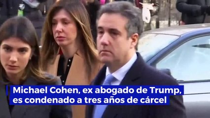 Michael Cohen, ex abogado de Trump, es condenado a tres años de cárcel