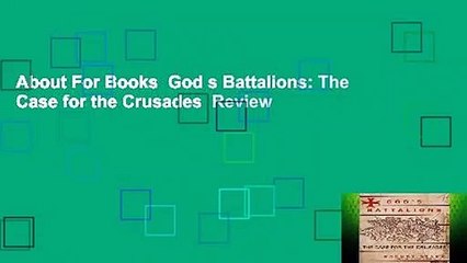 About For Books  God s Battalions: The Case for the Crusades  Review