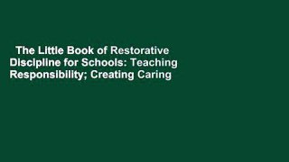 The Little Book of Restorative Discipline for Schools: Teaching Responsibility; Creating Caring