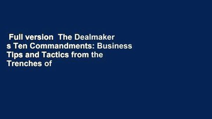 Full version  The Dealmaker s Ten Commandments: Business Tips and Tactics from the Trenches of