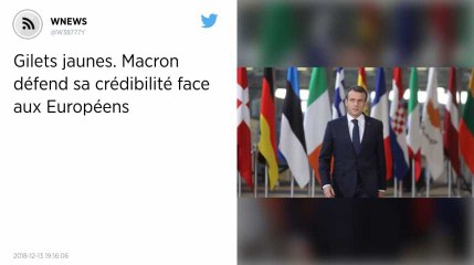 Gilets jaunes. Macron défend sa crédibilité face aux Européens