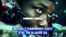 Meek Mill Is Number 1 On Billboard With Championships