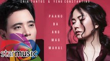 Erik Santos x Yeng Constantino - Paano Ba Ang Magmahal (Audio)