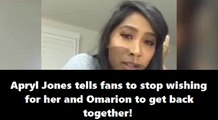 Apryl Jones tells fans she and Omarion are NEVER getting back together; Says 