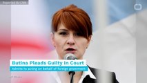 Alleged Russian Spy Maria Butina Admits Conspiracy Against U.S.