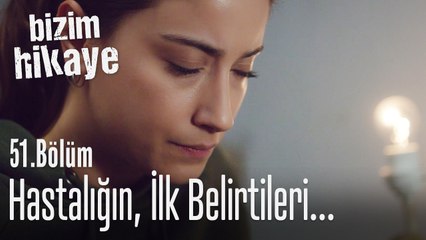 Filiz'in hastalığının ilk belirtileri - Bizim Hikaye 51. Bölüm