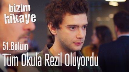Tüm okula rezil olacak - Bizim Hikaye 51. Bölüm