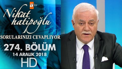 Nihat Hatipoğlu Sorularınızı Cevaplıyor - 14 Aralık 2018