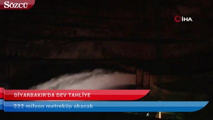 Diyarbakır’da dev tahliye:  222 milyon metreküp akacak