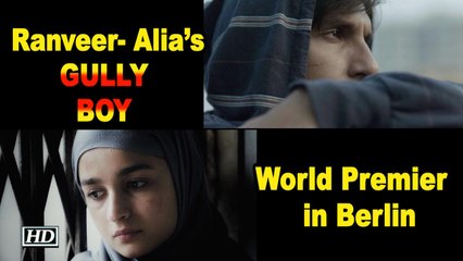 World Premier of Ranveer- Alia’s GULLY BOY in Berlin