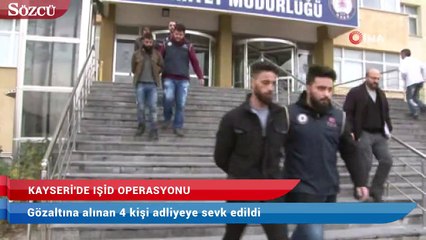 Kayseri’de yakalanan 4 IŞİD şüphelisi adliyede