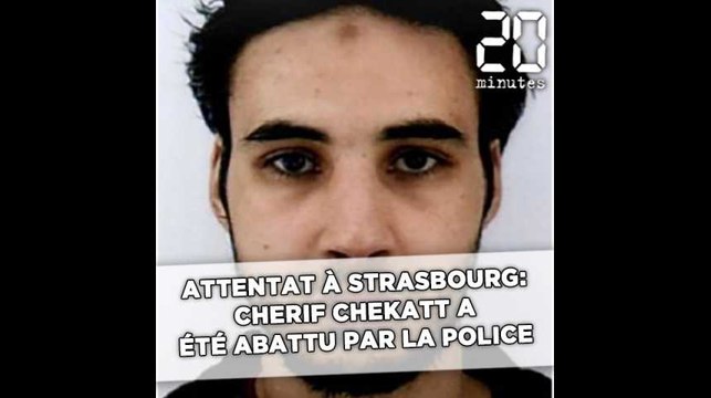 Attentat de Strasbourg: Cherif Chekatt a été abattu par la police