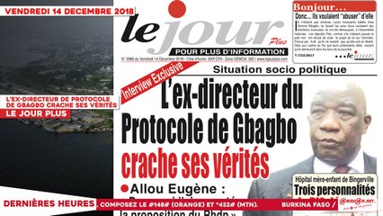 Le Titrologue du 14 Décembre 2018 : L’ex-directeur de protocole de Gbagbo crache ses vérités
