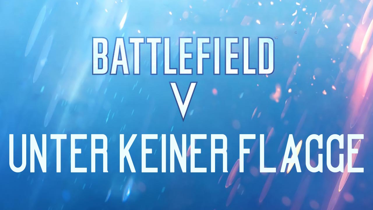 Battlefield 5 - unter keiner flagge (story)