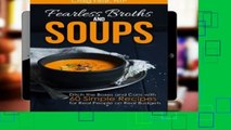 Get Ebooks Trial Fearless Broths and Soups: Ditch the Boxes and Cans with 60 Simple Recipes for