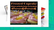 Reading Full Frosted Cupcake: 101 Delicious, Nutritious, Low Budget, Mouth watering Cookbook For