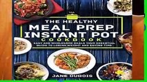 D0wnload Online The Healthy Meal Prep Instant Pot Cookbook: Easy and Wholesome Meals Your