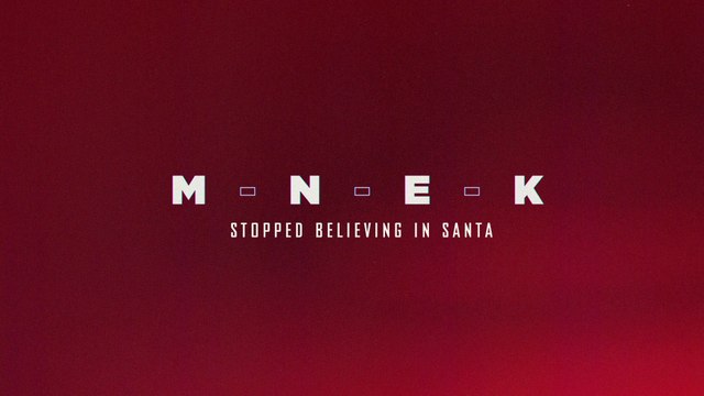 MNEK - Stopped Believing In Santa