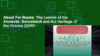 About For Books  The Leaven of the Ancients: Suhrawardi and the Heritage of the Greeks (SUNY