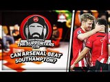 The Supporters Club | Can Arsenal Turnover Hoodoo Club Southampton? Ft Turkish, Troopz & Da Mobb