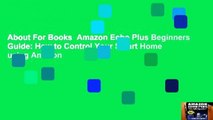 About For Books  Amazon Echo Plus Beginners Guide: How to Control Your Smart Home using Amazon