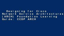 Designing for Cisco Network Service Architectures (ARCH) Foundation Learning Guide: CCDP ARCH