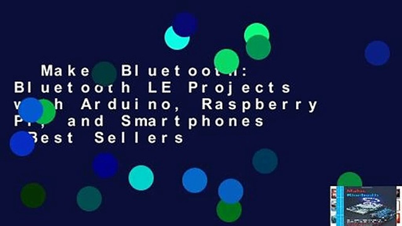 Make: Bluetooth: Bluetooth LE Projects with Arduino, Raspberry Pi, and Smartphones  Best Sellers