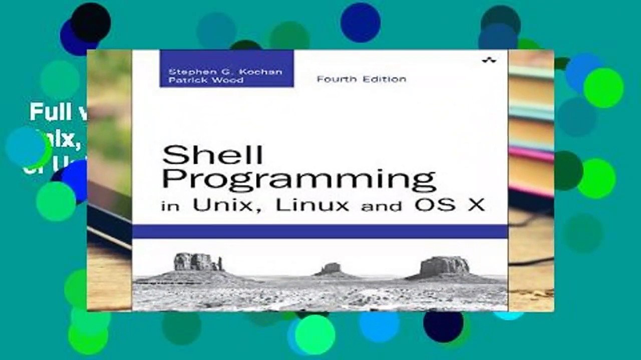 Full version  Shell Programming in Unix, Linux and OS X: The Fourth Edition of Unix Shell