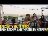 DEON BAKKES AND THE STOLEN HORSES - STEALING HORSES (BalconyTV)