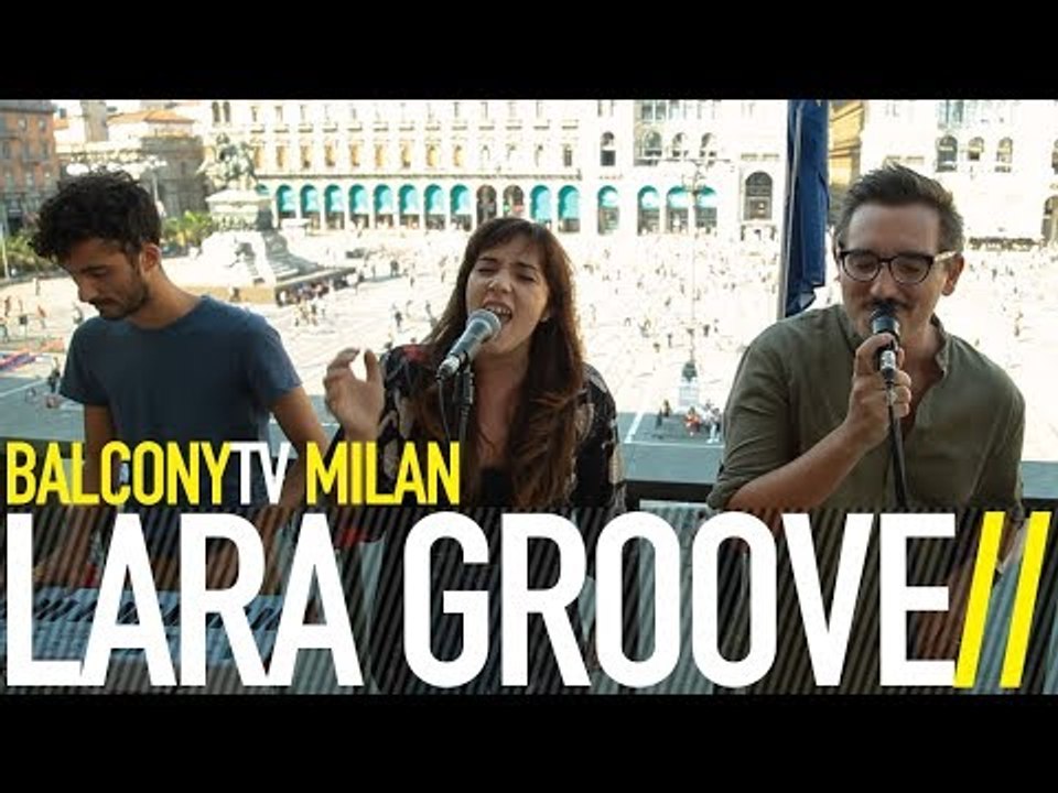 LARA GROOVE - MILANO (BalconyTV)