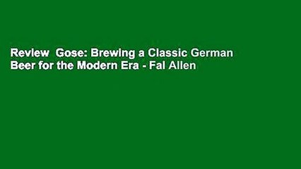 Review  Gose: Brewing a Classic German Beer for the Modern Era - Fal Allen