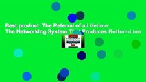 Best product  The Referral of a Lifetime: The Networking System That Produces Bottom-Line