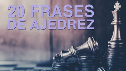 587. 20 Frases de Ajedrez | El juego que roza el infinito