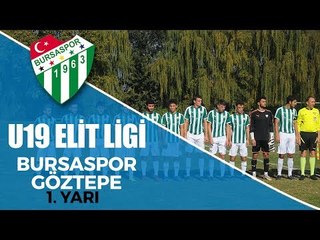 U19 Elit Ligi: Bursaspor - Göztepe 1. Yarı
