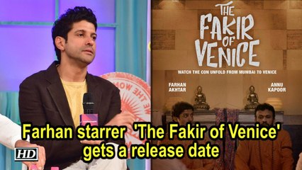 Farhan starrer  'The Fakir of Venice' gets a release date