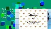 Reading Online Make It Happen: Quote journal Notebook Composition Book Inspirational Quotes Lined